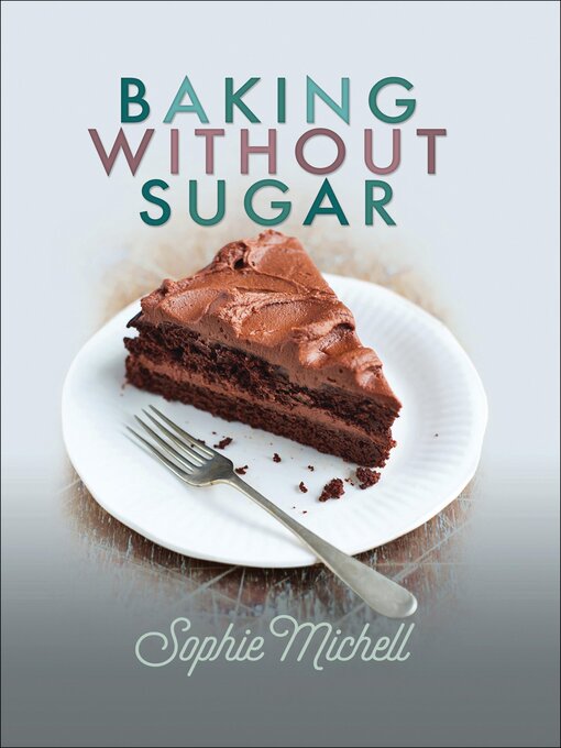 Title details for Baking without Sugar by Sophie Michell - Available